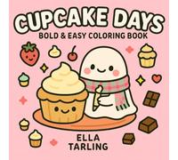 Cupcake Days - Bold & Easy Coloring Book: 40 Simple & Cute Designs for Kids & Adults | Cozy Kawaii Food Coloring Fun (Cozy Days Collection - Bold & Easy Coloring Books for Kids & Adults)