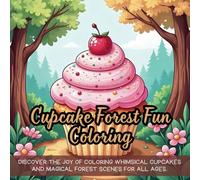 Cupcake Forest Fun Coloring: Cute coloring book for kids, coloring book for adults, kawaii coloring book, Coloring Book for Adults and Kids, Bold and Easy