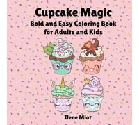 Cupcake Magic: Bold and Easy Coloring Book for Kids and Adults: Fun, Simple, and Sweet Treat Designs
