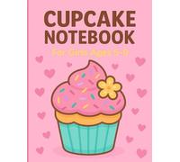 Cupcake Notebook - Sweet Lined Journal for Girls Ages 5-9: A Cute Writing Notebook with Cupcakes & Sprinkles | Ideal for School, Journaling & Drawing