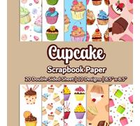 Cupcake Scrapbook Paper: Sweet Treats Scrapbook Paper | 10 Designs | 20 Double Sided Non Perforated Decorative Paper Craft For Craft Projects, Card ... Mixed Media Art and Junk Journaling | Vol.2