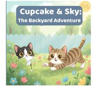 Cupcake & Sky: The Backyard Adventure: A Kindness Adventure for Kids Ages 3-5 (Cupcake & Sky Adventures)