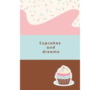 Cupcakes and dreams | Sweet notebook with lines: Softcover notebook with lined cover. 120 pages. Perfect for notes, planning and bullet journaling.