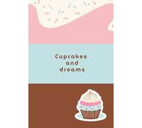 Cupcakes and dreams: Sweet notebook with lines: Softcover notebook with lined cover. 120 pages. Perfect for notes, planning and bullet journaling.