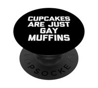 Cupcakes Are Just Gay Muffins - Divertido Dicho Comida Sarcástica PopSockets PopGrip Adhesivo