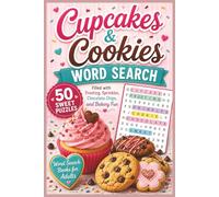 Cupcakes & Cookies Word Search: 50 Sweet Puzzles Filled with Frosting, Sprinkles, Chocolate Chips, and Bakery Fun - Word Search Books for Adults (Word search books collection)