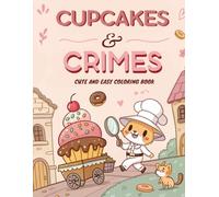 Cupcakes & Crimes: A Cute and Funny Coloring Book Set in a Cozy Dessert World - Featuring One Naughty Cat, a Stressed Mouse & Silly Cupcake Heists | Whimsical Coloring Fun for Adults and Teens