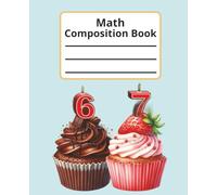 Cupcakes Math Composition Notebook Graph Paper Grid Seven Six 7 6 76: Four Squares Per Inch 9.75 x 7.5 Inches 110 Sheets