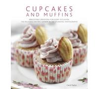 Cupcakes & Muffins: Irresistible Creations for Every Occasion: 150 Delicious Recipes Shown in 300 Stunning Photographs