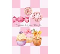 Cupcakes & Quiet Thoughts: A Lined Notebook for Sweet Moments, Calm Reflections, and Creativity: A Gentle Writing Space for Mindful Moments and Quiet Joy