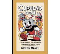 Cuphead Game: A Clear, Complete, and Proven Guide to Winning the Hardest Fights