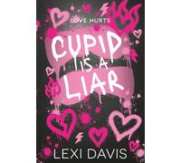 Cupid Is A Liar: A Spicy Stalker Valentine's Novella