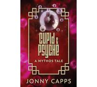 Cupid & Psyche: A Mythos Tale