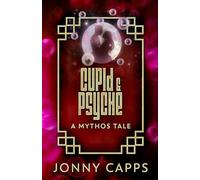 Cupid & Psyche: A Mythos Tale