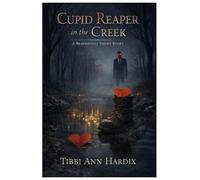 Cupid Reaper in the Creek A Brakesville Short Story