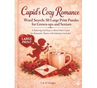 Cupid’s Cozy Romance Word Search: 50 Large Print Puzzles for Grown-ups and Seniors: A Relaxing and Easy-to-Read Brain Game for Romantic Hearts with Solutions Included