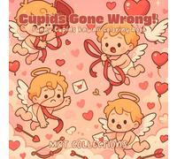 Cupid’s Gone Wrong!: Funny Valentine’s Day kawaii coloring pages for kids and adults