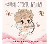 Cupid Valentine Coloring Book for Teens: 50 Adorable Illustrations of Cute Angels, Cherubs, Funny Animals, and Sweet Hearts - A Magical Valentine's Day Activity