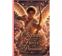 Cupido e le sue Frecce della Passione (Mitologias do Mundo: As Histórias que Moldaram a Humanidade)