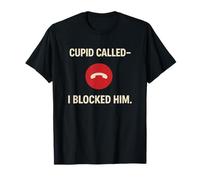 Cupido llamó lo bloqueé - Funny Anti Valentine Camiseta