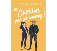 Cupidon, pas un cowboy !: Des romances courtes pour femmes actives: 3 (Sacré Cupidon !)