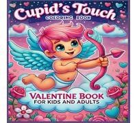 Cupid's Touch coloring book valentine book for kids and Adults: A Heartwarming Valentine's Day Coloring Book for Kids, Teens, and Adults Featuring Cute Cupids, Hearts, and Romantic Scenes