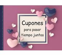 Cupones para pasar tiempo juntos: Libro con 15 vales para parejas | Regálale a tu novia / esposa o novio / esposo un momento especial