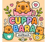 CUPPA BARA - Malbuch mit niedlichen Wasserschweinen in Tassen: Einzigartige Kawaii-Motive mit entspannenden Mustern und dicken Linien im Chibi Bold and Easy Style