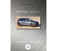 CUPRA Ateca - Der kleine Guide: Der kleine Guide im Format 14,8 * 21 cm (DIN A5) als Ergänzung zur Bedienungsanleitung mit ca. 40 Farbseiten