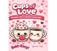 Cups of Love: 50 Kawaii Coffee & Valentine Coloring Pages (Bold and Easy)