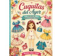 Cuquitas del Ayer - Muñecas de Papel Vintage para Recortar y Vestir: Libro de actividades creativo para niñas con vestidos vintage, accesorios y escenarios para jugar, crear y disfrutar sin pantallas