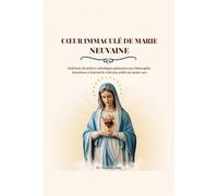 CŒUR IMMACULÉ DE MARIE NEUVAINE: Neuf jours de prières catholiques puissantes avec biographie, intentions et Journal de réflexion guidé sur quatre ans