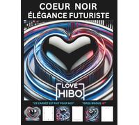 CŒUR NOIR ÉLÉGANCE FUTURISTE: UN CARNET ESTHÉTIQUE FUTURISTE POUR L'ÉCRITURE, LA PLEINE CONSCIENCE & LA RÉFLEXION PERSONNELLE