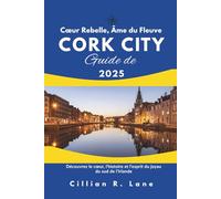 Cœur Rebelle, Âme du Fleuve - Guide de Cork 2025: Découvrez le cœur, l’histoire et l’esprit du joyau du sud de l’Irlande