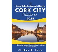 Cœur Rebelle, Âme du Fleuve - Guide de Cork 2025: Découvrez le cœur, l’histoire et l’esprit du joyau du sud de l’Irlande