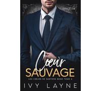 Cœur Sauvage: Roman d'amour milliardaire: 6 (Les Cœurs de Sawyers Bend)