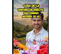 CURA DE LA DISFUNCIÓN ERÉCTIL PARA HOMBRES MAYORES DE 40: LA RECETA SHAFORD PARA ERECCIONES MÁS DURAS, DURAR MÁS TIEMPO EN LA CAMA, AUMENTAR LA ... AUMENTAR NATURALMENTE LA LIBIDO SIN PASTILLAS