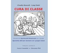 Cura di ducare alla spontaneità relazionale nei gruppi. Quaranta skill per lavorare con i gruppi classe