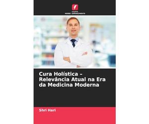 Cura Holística - Relevância Atual na Era da Medicina Moderna
