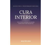 Cura Interior: Um Caminho para a Paz, o Equilíbrio e a Transformação Pessoal