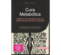 Cura Metabólica: Optimiza tu metabolismo para una pérdida de peso efectiva y acelerada