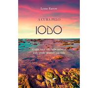 cura pelo iodo a o que voce nao sabe sobre o iodo Ed. 2019