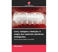 Cura, selagem e deteção: A magia dos materiais dentários inteligentes