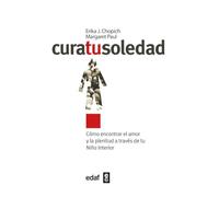 Cura tu soledad: Cómo encontrar el amor y la plenitud a través de tu Niño Interior (Psicología y Autoayuda)