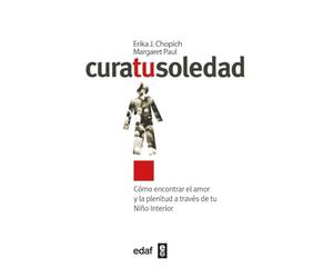 Cura tu soledad: Cómo encontrar el amor y la plenitud a través de tu Niño Interior (Psicología y Autoayuda)