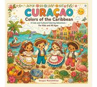 CURAÇAO - Colors of the Caribbean: A Cute and Cultural Coloring Adventure Through Tropical Nature, Colorful Waterfronts, Caribbean Wildlife, Coral ... Wonders of Curaçao - For Kids and All Ages