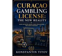 Curaçao Gambling License: The New Reality: Avoid Outdated Advice, Weak Applications, and Costly Mistakes: 2 (The Reality of Gambling Licensing)