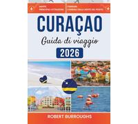 Curaçao Guida di viaggio 2026: Itinerari chiari, consigli locali e budget onesti per porti color pastello, snorkeling sulla barriera corallina e tranquille giornate in spiaggia