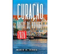 CURAÇAO GUIDE DE VOYAGE 2026