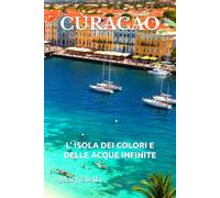 CURACAO: L’ ISOLA DEI COLORI E DELLE ACQUE INFINITE